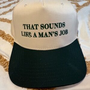 That sounds like a man’s job hat